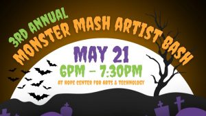Poster for the 3rd Annual Monster Mash Artist Bash on May 21, 6–7:30 PM at Hope Center for Arts & Technology, featuring a Halloween scene with bats and a moon.