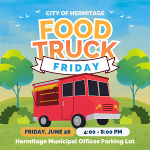 Poster announcing Hermitage Food Truck Friday with a red food truck, sunny park scene, and bold event details: Friday, June 26, 4:00–8:00 PM at Hermitage Municipal Offices Parking Lot.