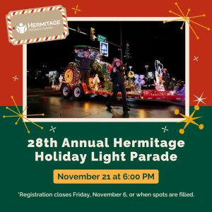 Poster for the 28th Annual Hermitage Holiday Light Parade showing a decorated float at night, with bold text: '28th Annual Hermitage Holiday Light Parade' and a yellow button reading 'November 21 at 6:00 PM'; bottom line notes registration details.